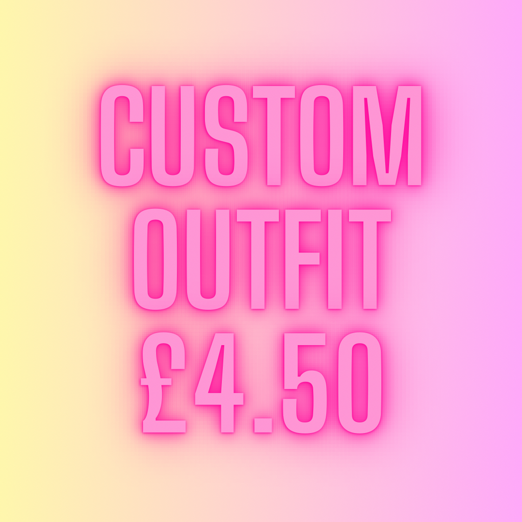 Custom Outfit Request – £4.50