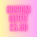 Custom Outfit Request – £3.50